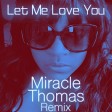 Miracle Thomas - Let Me Love You - Rob Hardt Club Mix