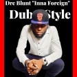 DRE BLUNT - INNA FOREIGN DUBSTYLE