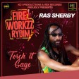 RAS SHERBY - TORCH IT GAGE (FIRE WORKZZ RYDIM).mp4